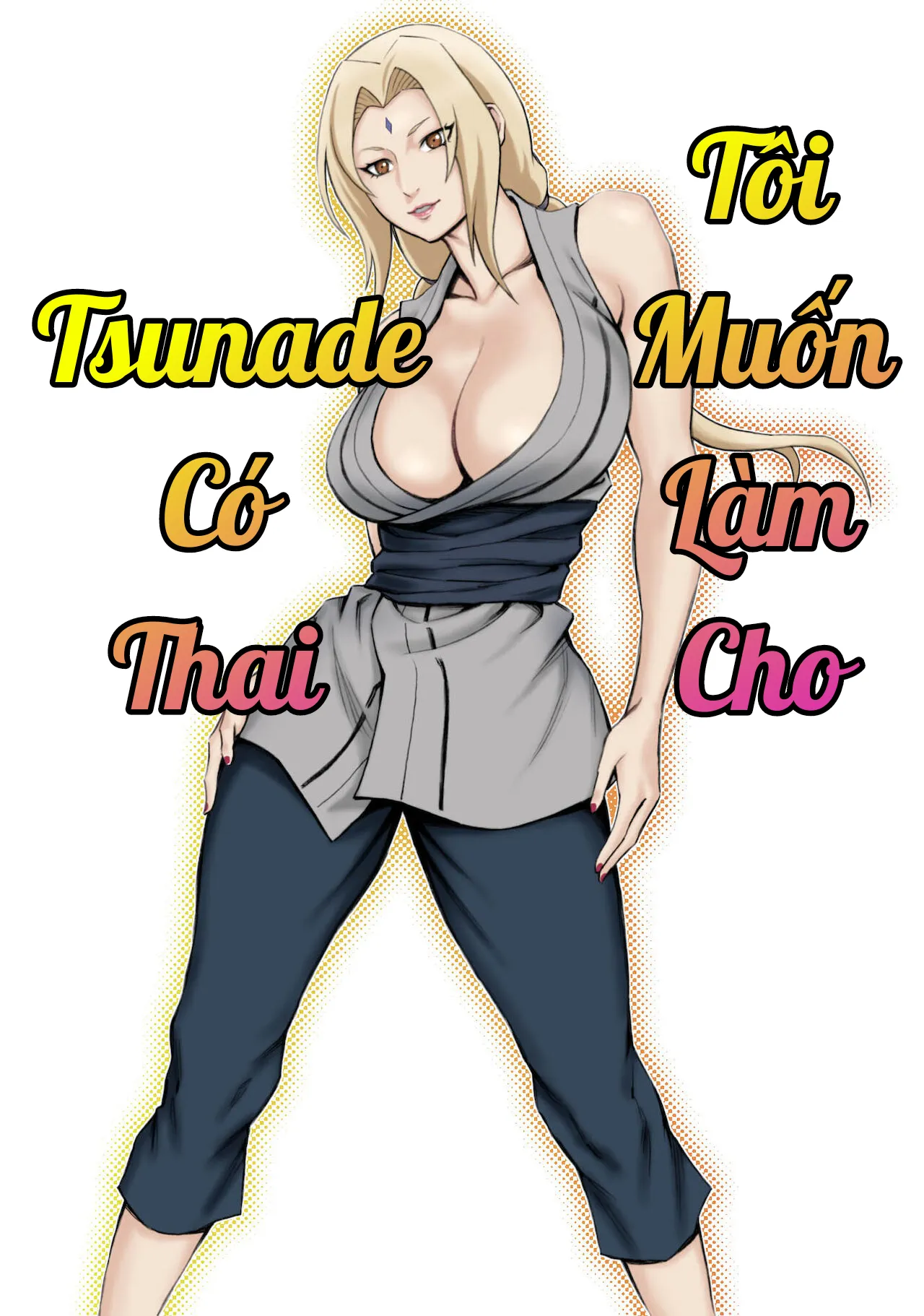 HentaiVN.net - Ảnh 3 - Tôi Muốn Làm Cho Tsunade Có Thai! [I Want To Make Tsunade-sama Pregnant] - Oneshot