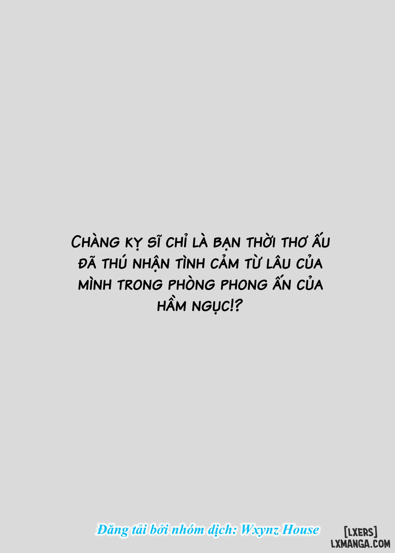 HentaiVN.net - Ảnh 3 - [ 18+ ] Lời Tỏ Tình Của Chàng Kỵ Sĩ Thời Thơ Ấu Trong Căn Phòng Phong Ấn Nơi Đáy Hầm Ngục. - Oneshot