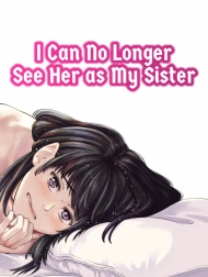 I Can No Longer See Her as My Sister