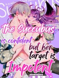 Nàng Succubus Đầy Tự Tin Nhưng Mục Tiêu Của Cô Ấy Lại Bất Lực [自信家サキュバスと勃ちの悪い男]