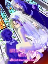 Osu Inu Ni Metorareta Otoko; ~ Teishuku Na Hanayome Inu No Sodatekata ~ [He's Set up with a Dog; ~How to Raise a Loyal Bitch Bride~]