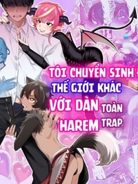 Tôi chuyển sinh đến thế giới khác với dàn harem toàn trap