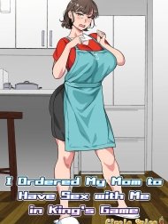 Tôi ra lệnh cho mẹ làm tình với mình trong trò chơi làm vua [Ousama Game no Meirei de Haha to Sex Shita Hanashi; I Ordered My Mom to Have Sex with Me in King's Game]