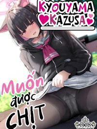 Kyouyama Kazusa muốn được thịt