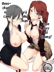 onee-chan vô cảm và nhỏ bạn tsundere dễ thương ngọt vô đối [Kinjo no Tsuntsun Imouto to Muhyoujou Ane ni Semarare Ecchi |]