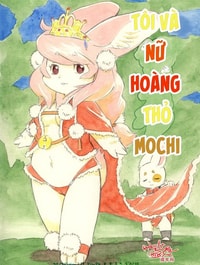 Tôi Và Nữ Hoàng Thỏ Mochi
