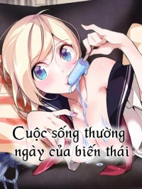 cuộc sống thường ngày của biến thái