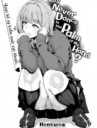 You’ll Never Dance in the Palm of My Hand? [Tenohira Dake De Wa Odorenai?]