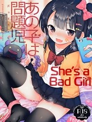Em ấy là một cô bé hư [She's a Bad Girl, Anoko wa Bad Girl, あの子は問題児]