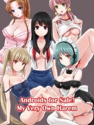 Androids hạ giá! Dàn Harem của riêng tôi! [Androids for Sale! My Very Own Harem]