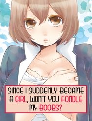 Totsuon! Since I Suddenly Became A Girl, Won't You Fondle My Boobs? [Totsuon! ~Totsuzen Onnanonko Ni Natta No De, Ore No Oppai Monde Mimasen Ka?]
