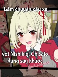 Làm tình với Nishikigi Chisato đang say rượu [Deisui shita Nishikigi Chisato ni Warui Koto o suru Hanashi]