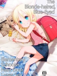Người hàng xóm có mái tóc vàng và đôi mắt xanh [Uchi no Tonari no Shougakusei wa Kinpatsu Hekigan Ecchi-zuki | The Blonde-haired, Blue-Eyed Elementary Schooler Next Door Loves Sex]