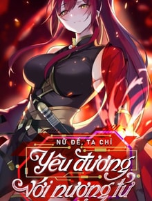 Nữ đế, ta chỉ yêu đương với nương tử
