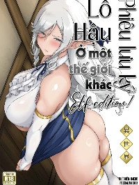Lỗ Hậu Phiêu lưu ký ở một thế giới khác-Elf Edition!