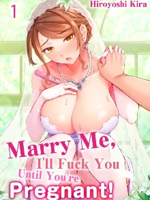 Cưới nhau thôi, ân ái đến khi có con nào! [Marry me, I'll fuck you until you're pregnant]