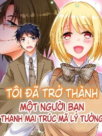Tôi đã trở thành một người bạn thời thơ ấu lý tưởng. 