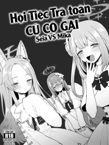 Hội Tiệc Trà toàn CÚ CÓ GAI: Seia VS Mika