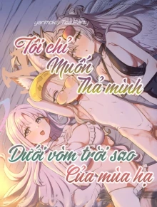 Tôi chỉ muốn thả mình dưới vòm trời sao của mùa hạ.