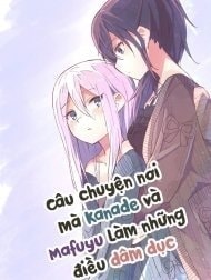 Câu chuyện nơi mà Kanade và Mafuyu làm những điều dâm dục [まふゆと奏がえっちするだけの漫画; A Manga Where Mafuyu and Kanade Just Do the Lewds]