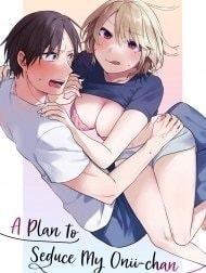 Kế hoạch dụ dỗ Onii-chan của tôi [Oniichan Yuwaku Keikaku, A Plan to Seduce My Onii-chan]