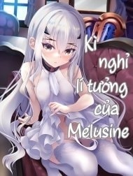 Kì nghỉ lí tưởng của Melusine [Kyuuka Biyori no Melusine ; 休暇日和のメリュジーヌ ;Melusine on an Ideal Day Off]