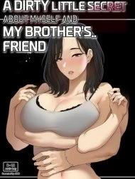 A Dirty Little Secret About Myself And My Brother's.. Friend