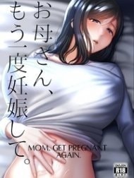 Mẹ ơi, hãy mang thai lần nữa đi! [Okaa-san, Mou Ichido Ninshin Shite.]