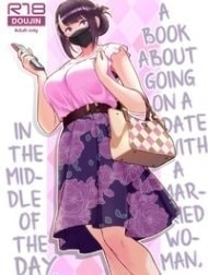 A Book About Going On A Date With A Married Woman, In The Middle Of The Day. [Hitozuma to Hiruma kara Date suru Hon]