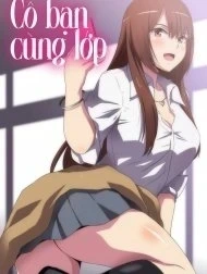 Cô Bạn Cùng Lớp [クラスメイト; Classmate]