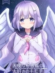 Thư kí hư hỏng (reup) [Tenshi na Hisyokan no Daisuki no Kimochi]