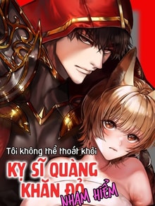 Tôi không thể thoát khỏi kỵ sĩ quàng khăn đỏ nham hiểm