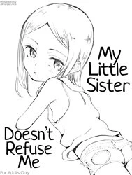 My Little Sister Doesn't Refuse Me [Uchi no Imouto wa Kotowaranai]