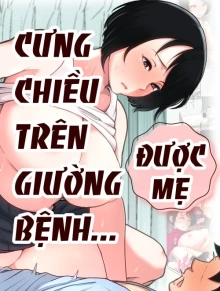 Được mẹ cưng chiều trên giường bệnh... [Nyuuin-chuu no Muramura wa Okaa-san de...; 入院中のムラムラはお母さんで...; Mom Looks After Me In The Hospital...]