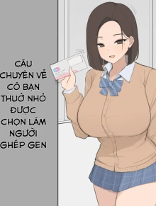 Câu chuyện cô bạn thuở nhỏ được chọn làm người ghép gen