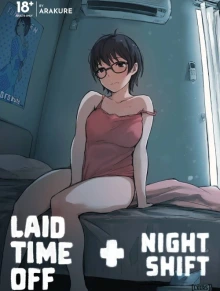 Laid Time Off + Night Shift